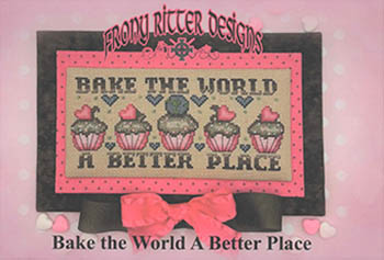 Frony Ritter Designs - Bake The World A Better Place-Frony Ritter Designs - Bake The World A Better Place. baking, cupcakes, frosting, birthday. sweets, cross stitch 