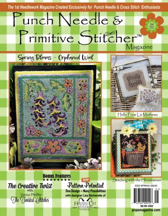 Punch Needle & Primitive Stitcher Magazine 2022 - Issue 1 Spring-Punch Needle  Primitive Stitcher Magazine 2022 - Issue 1 Spring, cross stitch, floss, threads, projects, 