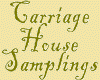 CARRIAGE HOUSE SAMPLINGS