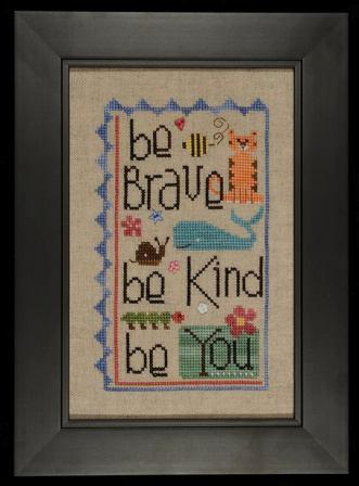 Heart in Hand Needleart - Be You-Heart in Hand Needleart, Be You, words of advise, be brave, be kind,  Cross Stitch Pattern
