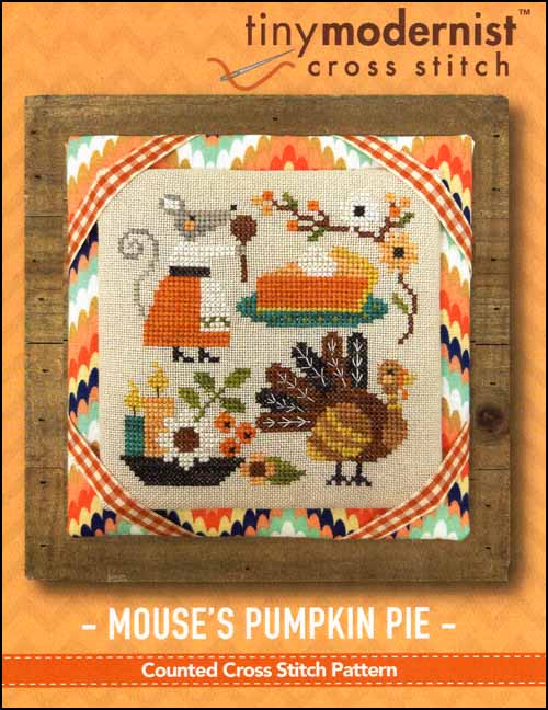Tiny Modernist - Mouse's Pumpkin Pie-Tiny Modernist - Mouses Pumpkin Pie, fall, baking, turkey, Thanksgiving, pie, candles, cross stitch